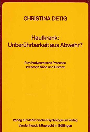 Hautkrank: Unberührbarkeit aus Abwehr: Psychodynamische Prozesse zwischen Nähe und Distanz