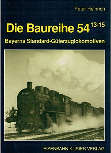 Die Baureihe 54: Bayerns Standard-Güterzuglokomotiven