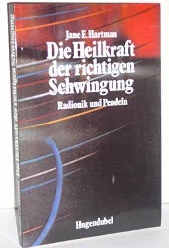Die Heilkraft der richtigen Schwingung. Radionik und Pendeln
