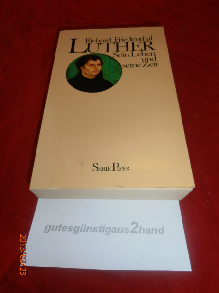 Luther: Sein Leben und seine Zeit (Piper Taschenbuch)