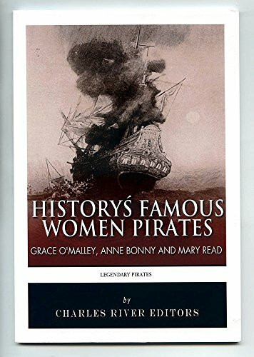 History's Famous Women Pirates: Grace O'Malley, Anne Bonny and Mary Read