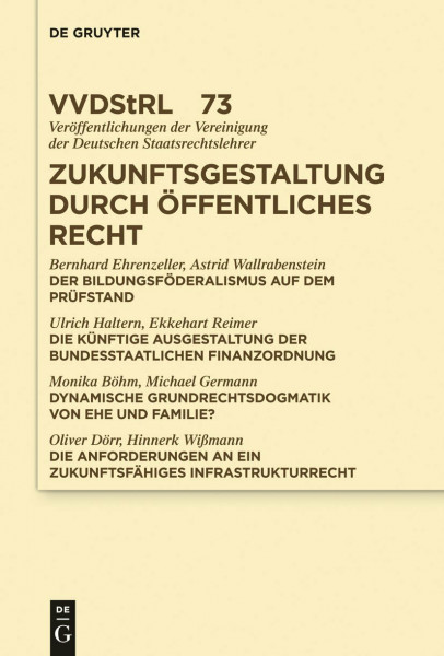 Zukunftsgestaltung durch Öffentliches Recht: Referate und Diskussionen auf der Tagung der Vereinigung der Deutschen Staatsrechtslehrer in Greifswald ... Deutschen Staatsrechtslehrer, 73, Band 73)