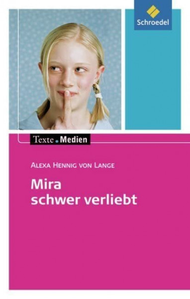 Texte.Medien: Alexa Hennig von Lange: Mira schwer verliebt: Textausgabe mit Materialien: Kinder- und Jugendbücher ab Klasse 7 / Alexa Hennig von ... Kinder- und Jugendbücher ab Klasse 7)