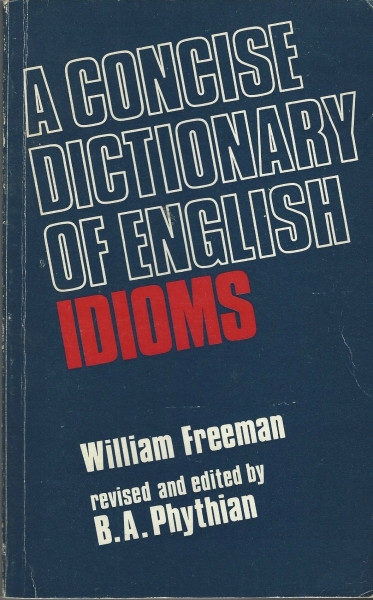 A Concise Dictionary of English Idioms