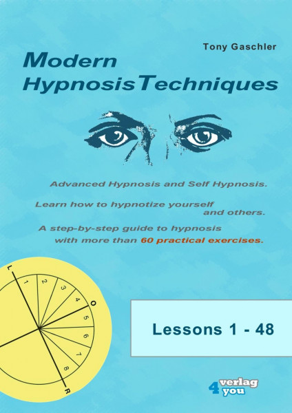 MODERN HYPNOSIS TECHNIQUES. Advanced Hypnosis and Self-Hypnosis. Learn how to hypnotize yourself and