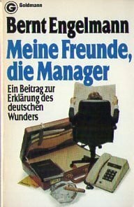Meine Freunde, die Manager. Ein Beitrag zur Erklärung des deutschen Wunders.