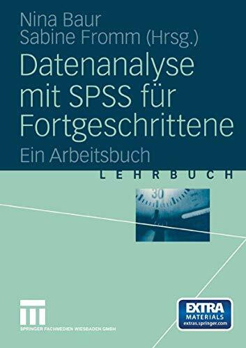 Datenanalyse mit SPSS für Fortgeschrittene: Ein Arbeitsbuch