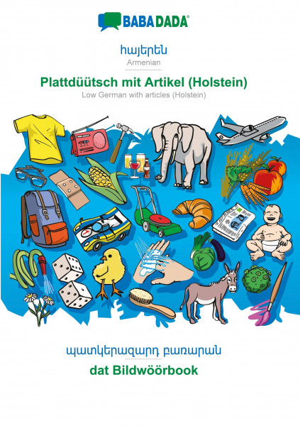 BABADADA, Armenian (in armenian script) - Plattdüütsch mit Artikel (Holstein), visual dictionary (in armenian script) - dat Bildwöörbook