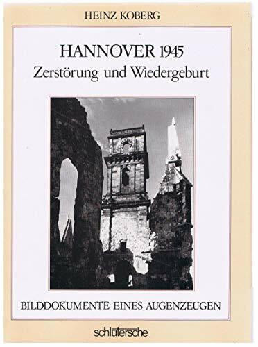 Hannover 1945 - Zerstörung und Wiedergeburt