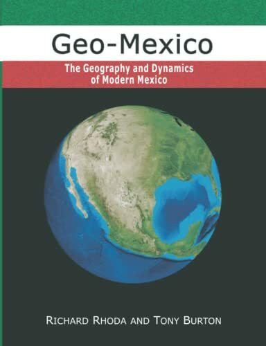 Geo-Mexico, the geography and dynamics of modern Mexico