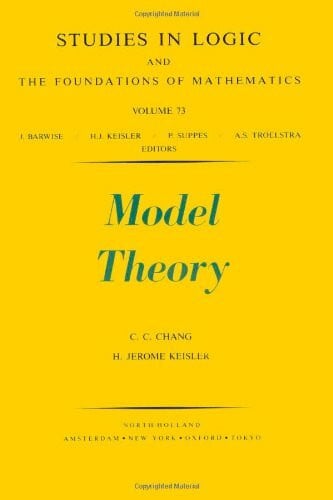 Model Theory (STUDIES IN LOGIC AND THE FOUNDATIONS OF MATHEMATICS)