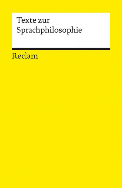Texte zur Sprachphilosophie: Grundlagen; Basiswissen; Erläuterungen – 18908 (Reclams Universal-Bibliothek)