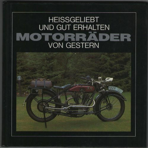 Motorräder von Gestern: Heissgeliebt und gut erhalten