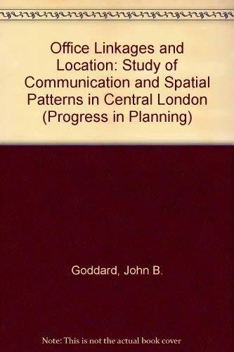 Office Linkages and Location: Study of Communication and Spatial Patterns in Central London (Progress in Planning S.)