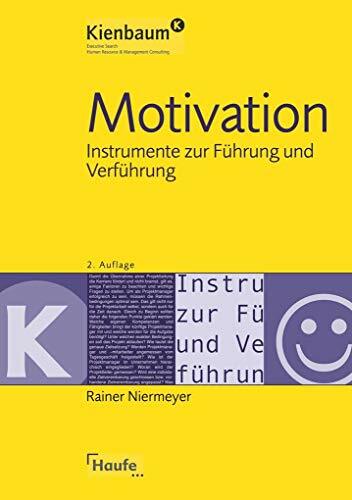 Motivation: Instrumente zur Führung und Verführung (Kienbaum bei Haufe) Motivation: Instrumente zur Führung und Verführung (Kienbaum bei Haufe)