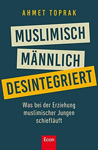 Muslimisch, männlich, desintegriert: Was bei der Erziehung muslimischer Jungen schiefläuft