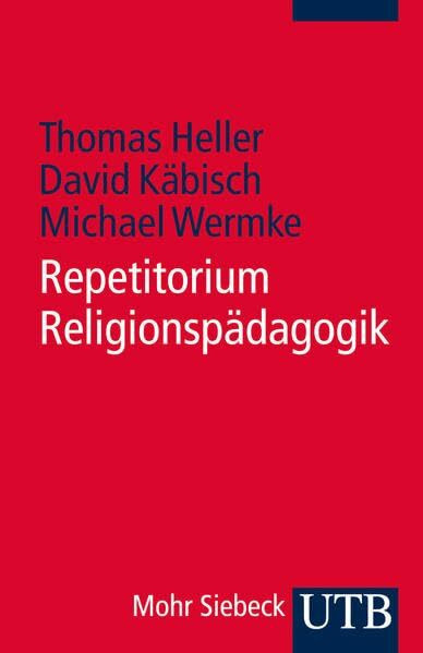 Repetitorium Religionspädagogik: Ein Arbeitsbuch für Studium, Vikariat und Referendariat