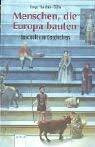 Menschen, die Europa bauten. Geschichte in Geschichten (Arena Taschenbücher)