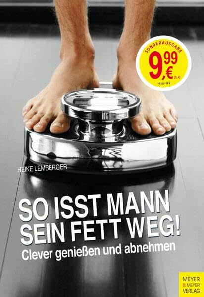 So isst Mann sein Fett weg!: Clever genießen und abnehmen