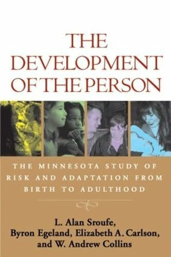 The Development Of The Person: The Minnesota Study Of Risk And Adaptation From Birth To Adulthood