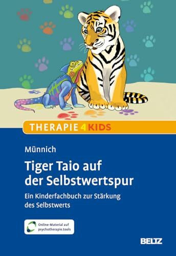Tiger Taio auf der Selbstwertspur: Ein Kinderfachbuch zur Stärkung des Selbstwerts. Mit Online-Material (Beltz Therapie4Kids)