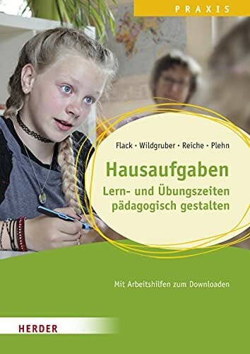 Hausaufgaben: Lern- und Übungszeiten pädagogisch gestalten. Qualität in Hort, Schulkindbetreuung und Ganztagsschule Hausaufgaben: Lern- und Übungszeiten pädagogisch gestalten. Qualität in Hort, Schulkindbetreuung und Ganztagsschule