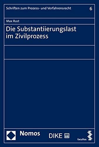 Die Substantiierungslast im Zivilprozess (Schriften zum Prozess- und Verfahrensrecht)