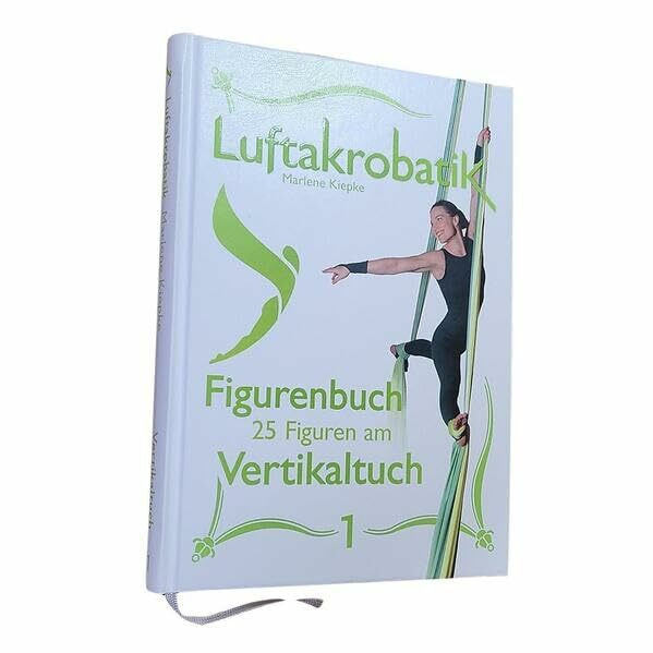 Luftakrobatik Figurenbuch Vertikaltuch 1 (Luftakrobatik Figurenbuch Vertikaltuch: 25 Figuren am Vertikaltuch)