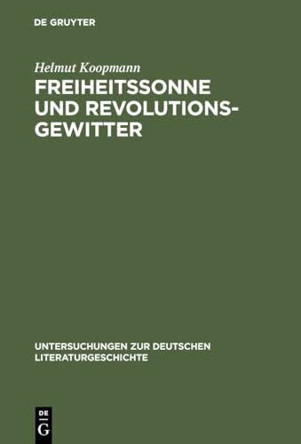 Freiheitssonne und Revolutionsgewitter: Reflexe der Französischen Revolution im literarischen Deutschland zwischen 1789 und 1840 (Untersuchungen zur deutschen Literaturgeschichte, 50, Band 50)