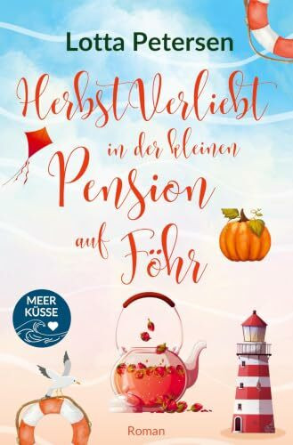 Herbstverliebt in der kleinen Pension auf Föhr: Nordsee-Liebesroman mit Happyend (Meerküsse)