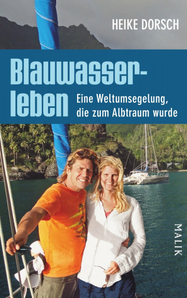 Blauwasserleben: Eine Weltumsegelung, die zum Albtraum wurde