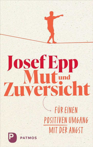 Mut und Zuversicht: Für einen positiven Umgang mit der Angst