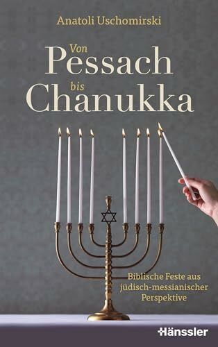 Von Pessach bis Chanukka: Biblische Feste aus jüdisch-messianischer Perspektive
