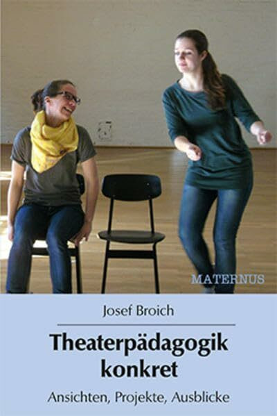 Theaterpädagogik konkret: Ansichten, Projekte, Ausblicke (Kölner Beiträge zur Theaterpädagogik)
