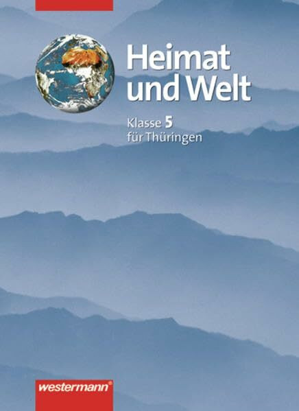 Heimat und Welt - Diercke Erdkunde. Ausgabe Thüringen: Heimat und Welt - Ausgabe 2000 für das 5.und 6. Schuljahr an Regelschulen und Gymnasien in Thüringen: Schülerband 5