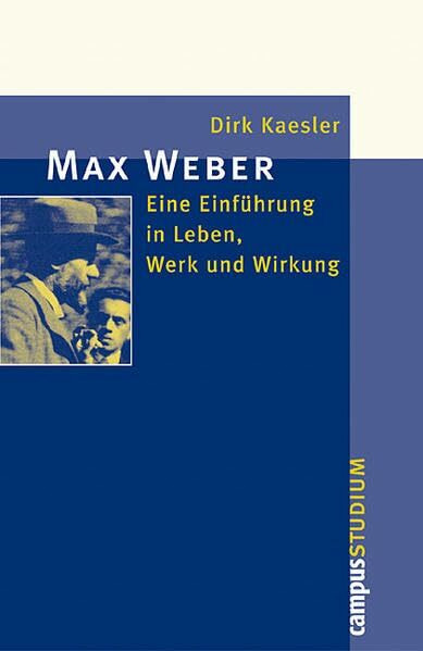 Campus Verlag Max Weber, Eine Einführung In Leben, Werk Und Wirkung (Campus »Studium«)