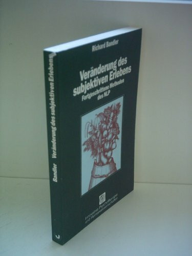 Veränderung des subjektiven Erlebens: Fortgeschrittene Methoden des NLP