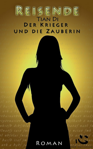 Der Krieger und die Zauberin: Reisende. Buch 1.: Reisende. Buch Eins.