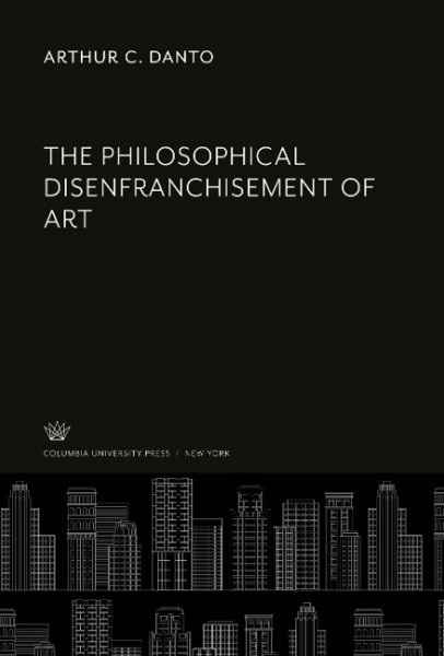 The Philosophical Disenfranchisement of Art