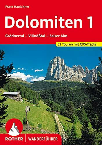 Dolomiten 1. Grödner Tal - Villnößtal - Seiser Alm. 52 Touren. Mit GPS- Daten.