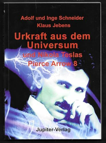 Urkraft aus dem Universum und Nikola Teslas Pierce Arrow 8