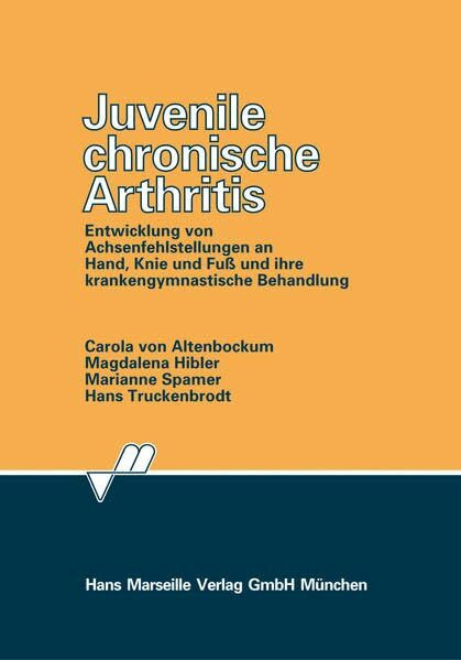 Juvenile chronische Arthritis: Entwicklung von Achsenfehlstellungen an Hand, Knie und Fuss und ihre krankengymnastische Behandlung