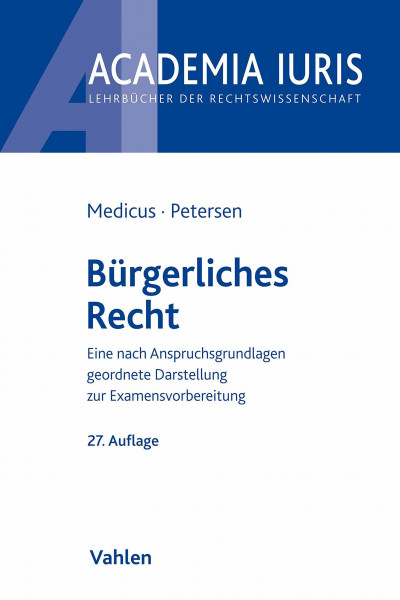 Bürgerliches Recht: Eine nach Anspruchsgrundlagen geordnete Darstellung zur Examensvorbereitung (Academia Iuris)