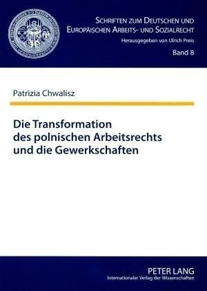 Die Transformation des polnischen Arbeitsrechts und die Gewerkschaften