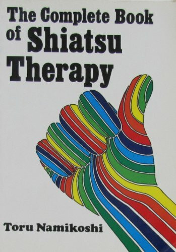 The Complete Book of Shiatsu Therapy: Health and Vitality at Your Fingertips