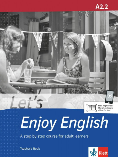 Let’s Enjoy English A2.2: A step-by-step course for adult learners. Teacher’s Book with audios and videos (Let's Enjoy English: A step-by-step course for adult learners)