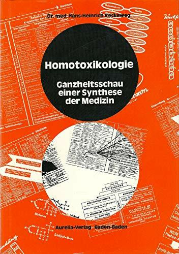 Homotoxikologie. Ganzheitsschau einer Synthese der Medizin