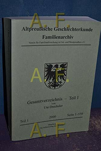 Altpreußische Geschlechterkunde. Familienarchiv: Gesamtverzeichnis - Teil 1