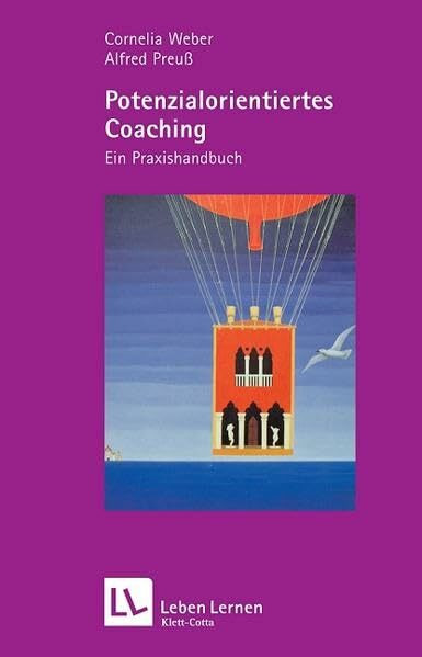 Potenzialorientiertes Coaching. Ein Praxishandbuch (Leben Lernen 192)