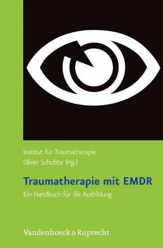 Traumatherapie mit EMDR: Ein Handbuch für die Ausbildung